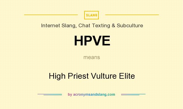 What does HPVE mean? It stands for High Priest Vulture Elite