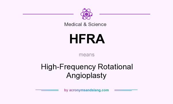 What does HFRA mean? It stands for High-Frequency Rotational Angioplasty