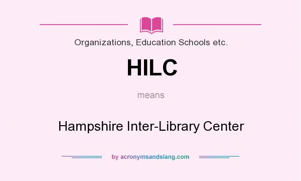 What does HILC mean? It stands for Hampshire Inter-Library Center