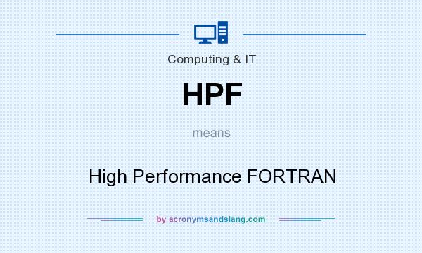 What does HPF mean? It stands for High Performance FORTRAN