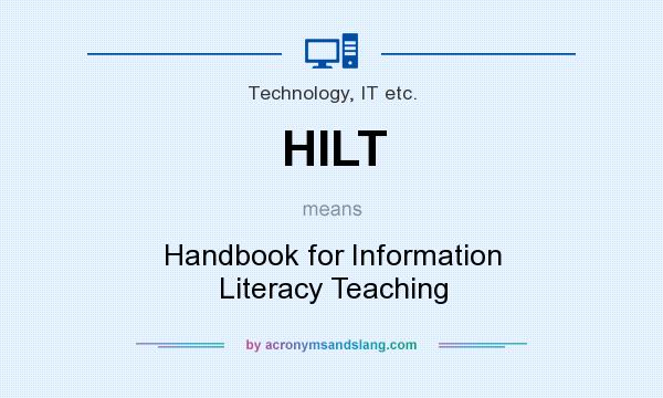 What does HILT mean? It stands for Handbook for Information Literacy Teaching