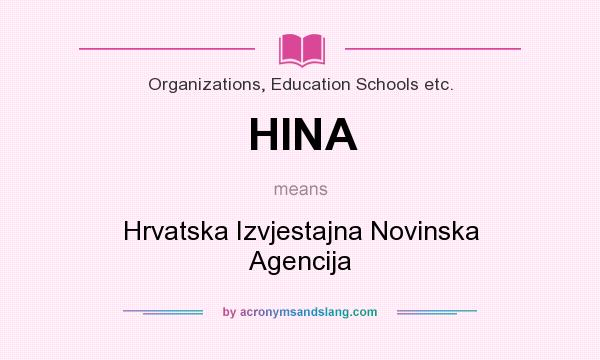 What does HINA mean? It stands for Hrvatska Izvjestajna Novinska Agencija