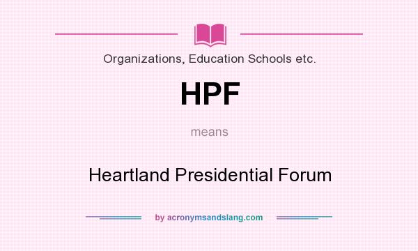 What does HPF mean? It stands for Heartland Presidential Forum