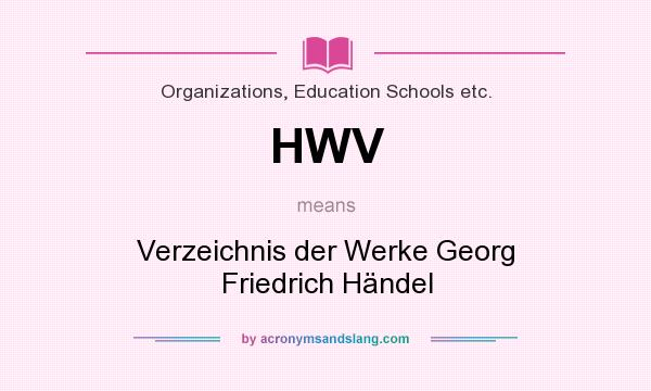 What does HWV mean? It stands for Verzeichnis der Werke Georg Friedrich Händel