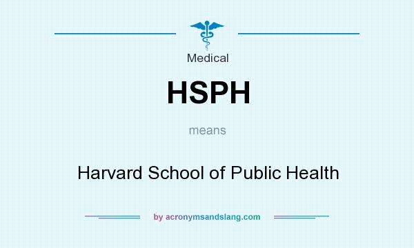What does HSPH mean? It stands for Harvard School of Public Health