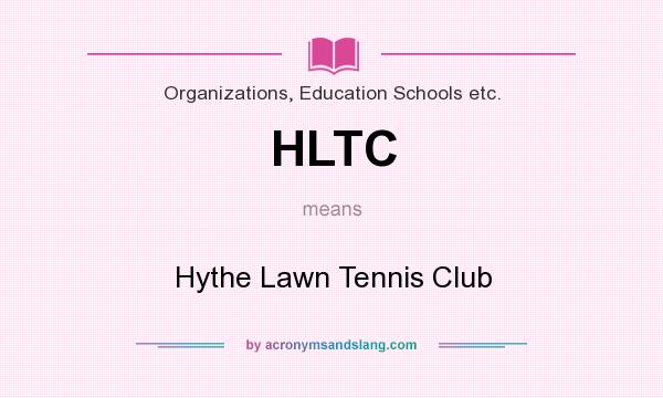 What does HLTC mean? It stands for Hythe Lawn Tennis Club