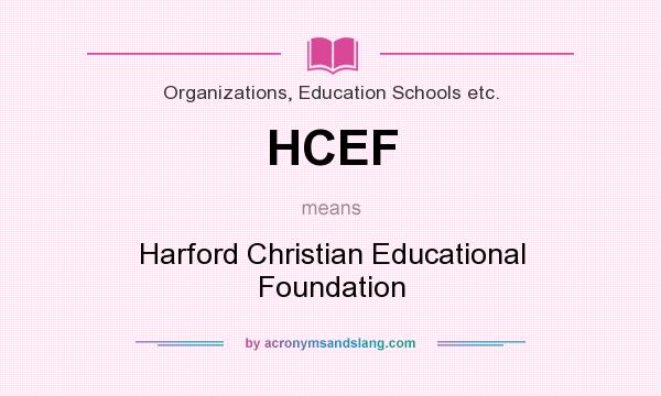 What does HCEF mean? It stands for Harford Christian Educational Foundation