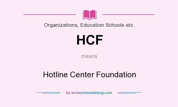 What does HCF mean? It stands for Hotline Center Foundation