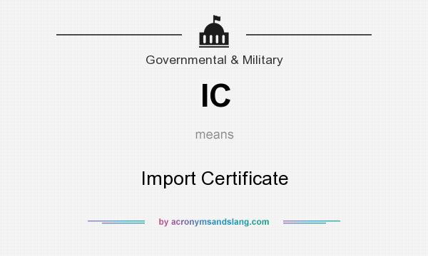 What does IC mean? It stands for Import Certificate