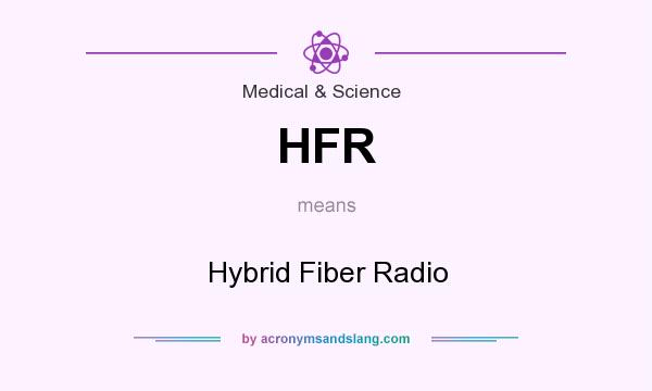 What does HFR mean? It stands for Hybrid Fiber Radio