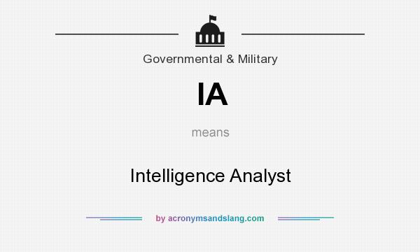 What does IA mean? It stands for Intelligence Analyst