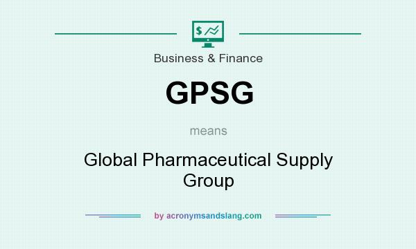 What does GPSG mean? It stands for Global Pharmaceutical Supply Group