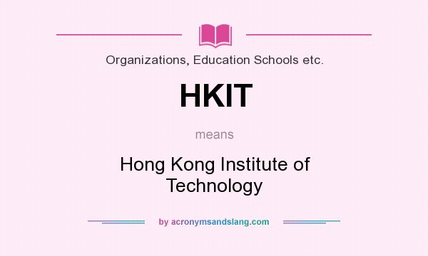 What does HKIT mean? It stands for Hong Kong Institute of Technology