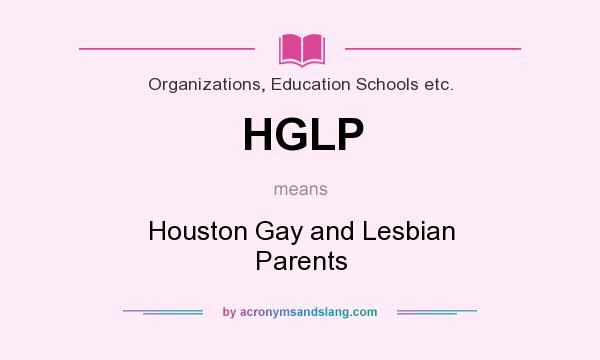 What does HGLP mean? It stands for Houston Gay and Lesbian Parents