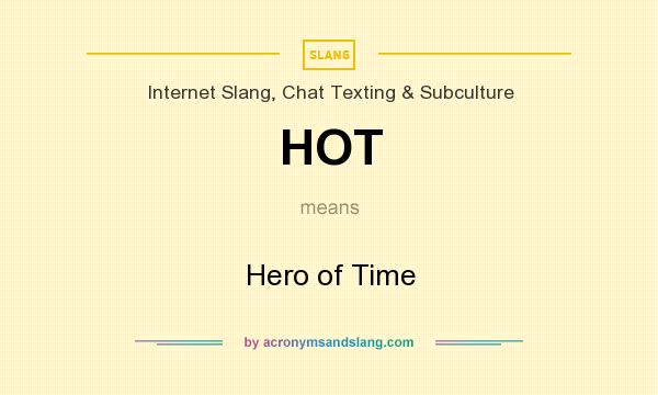 What does HOT mean? It stands for Hero of Time