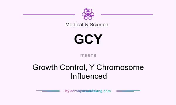 What does GCY mean? It stands for Growth Control, Y-Chromosome Influenced