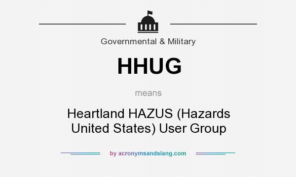 What does HHUG mean? It stands for Heartland HAZUS (Hazards United States) User Group