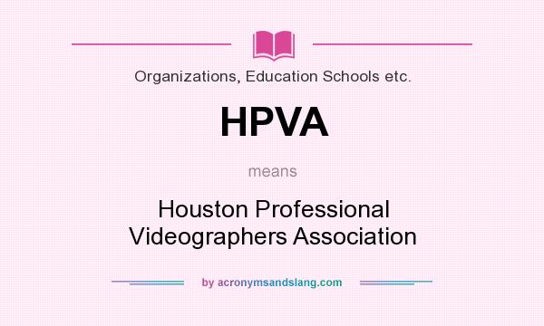 What does HPVA mean? It stands for Houston Professional Videographers Association