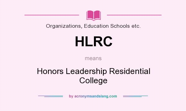 What does HLRC mean? It stands for Honors Leadership Residential College