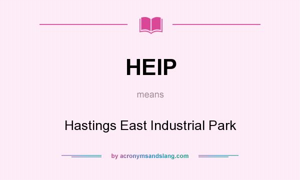 What does HEIP mean? It stands for Hastings East Industrial Park