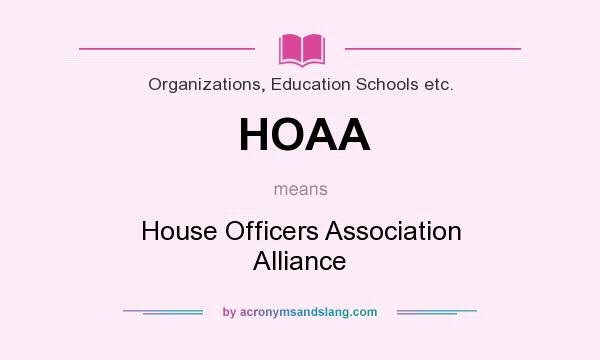What does HOAA mean? It stands for House Officers Association Alliance