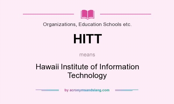 What does HITT mean? It stands for Hawaii Institute of Information Technology