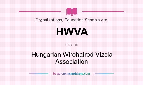 What does HWVA mean? It stands for Hungarian Wirehaired Vizsla Association