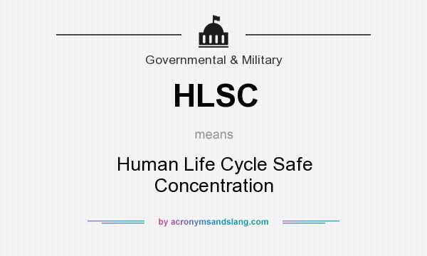 What does HLSC mean? It stands for Human Life Cycle Safe Concentration