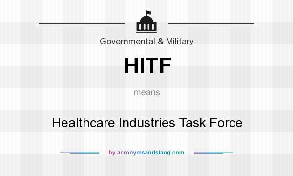 What does HITF mean? It stands for Healthcare Industries Task Force