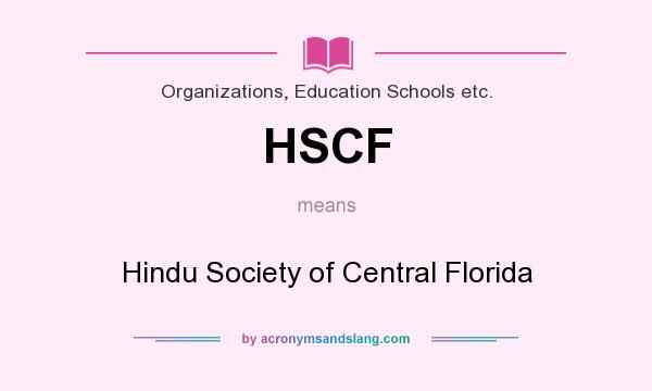 What does HSCF mean? It stands for Hindu Society of Central Florida