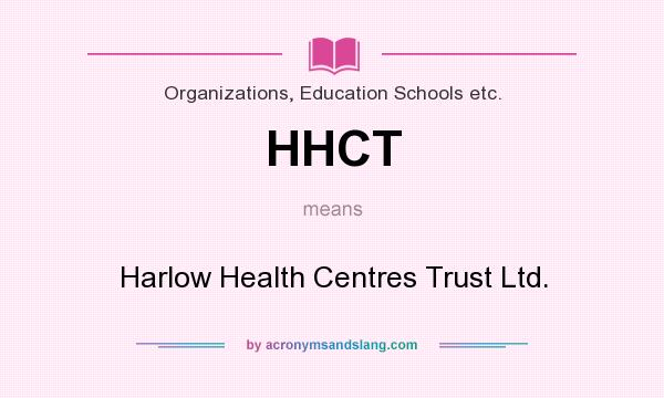 What does HHCT mean? It stands for Harlow Health Centres Trust Ltd.