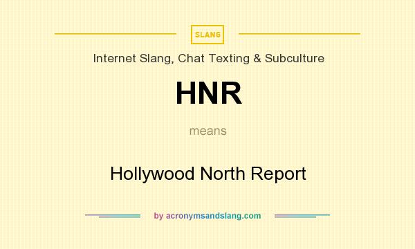 What does HNR mean? It stands for Hollywood North Report