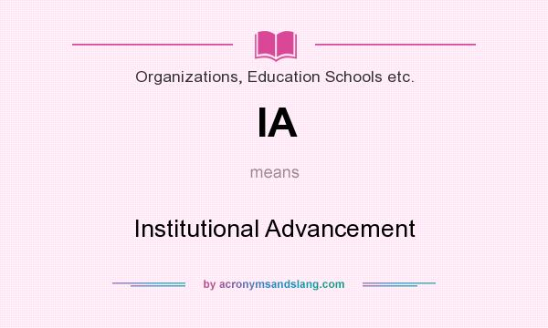 What does IA mean? It stands for Institutional Advancement