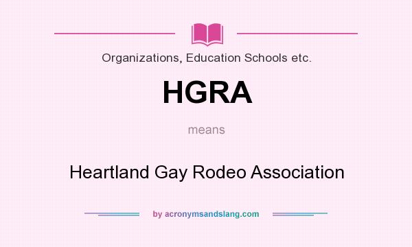 What does HGRA mean? It stands for Heartland Gay Rodeo Association