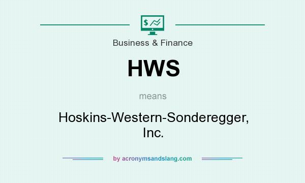 What does HWS mean? It stands for Hoskins-Western-Sonderegger, Inc.
