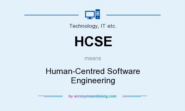 What does HCSE mean? It stands for Human-Centred Software Engineering
