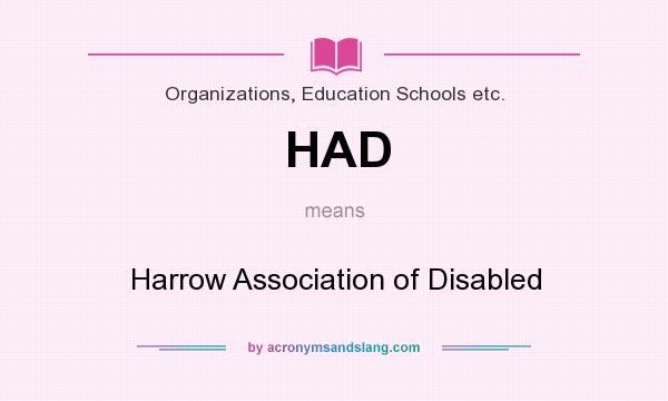 What does HAD mean? It stands for Harrow Association of Disabled