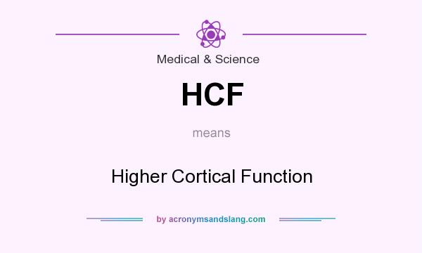 What does HCF mean? It stands for Higher Cortical Function