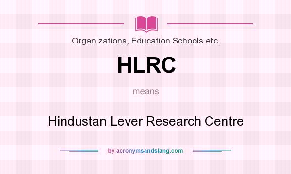 What does HLRC mean? It stands for Hindustan Lever Research Centre