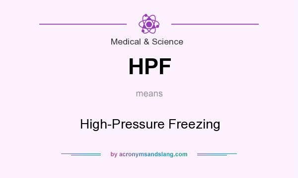 What does HPF mean? It stands for High-Pressure Freezing