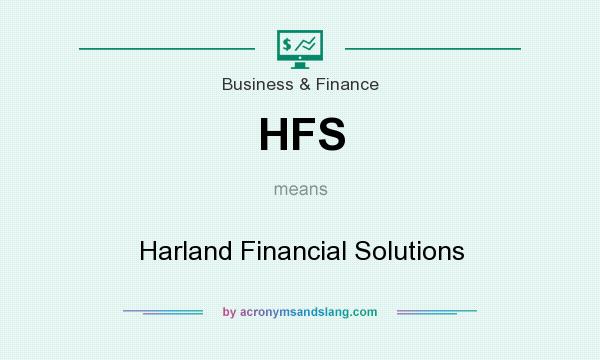 What does HFS mean? It stands for Harland Financial Solutions