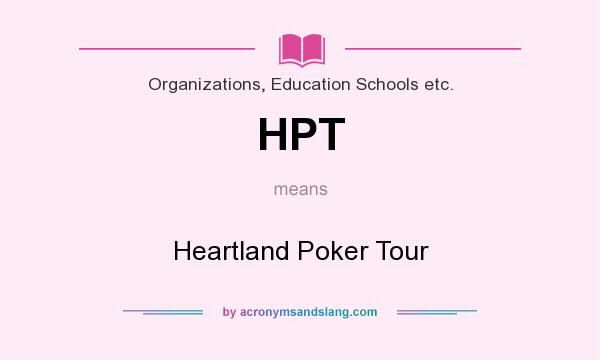 What does HPT mean? It stands for Heartland Poker Tour