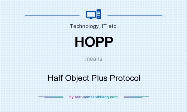 What does HOPP mean? It stands for Half Object Plus Protocol