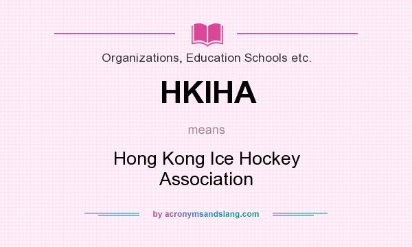 What does HKIHA mean? It stands for Hong Kong Ice Hockey Association