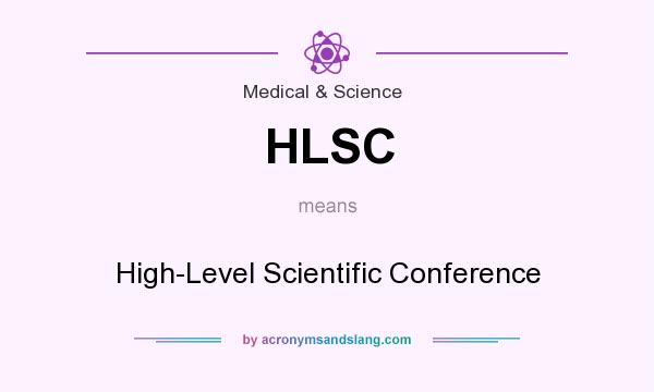 What does HLSC mean? It stands for High-Level Scientific Conference