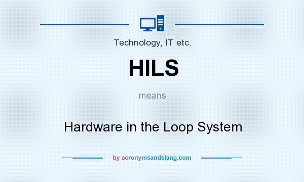 What does HILS mean? It stands for Hardware in the Loop System