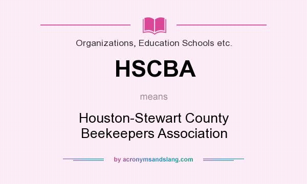 What does HSCBA mean? It stands for Houston-Stewart County Beekeepers Association
