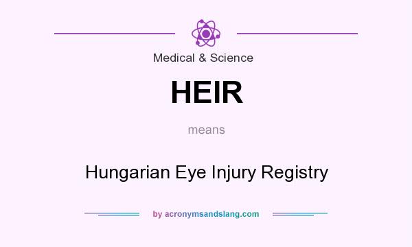 What does HEIR mean? It stands for Hungarian Eye Injury Registry