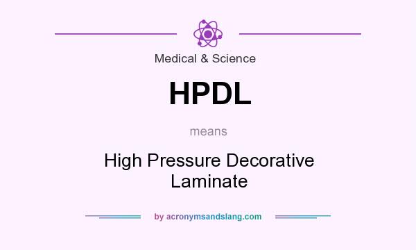 What does HPDL mean? It stands for High Pressure Decorative Laminate