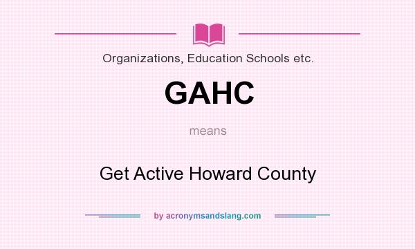 What does GAHC mean? It stands for Get Active Howard County